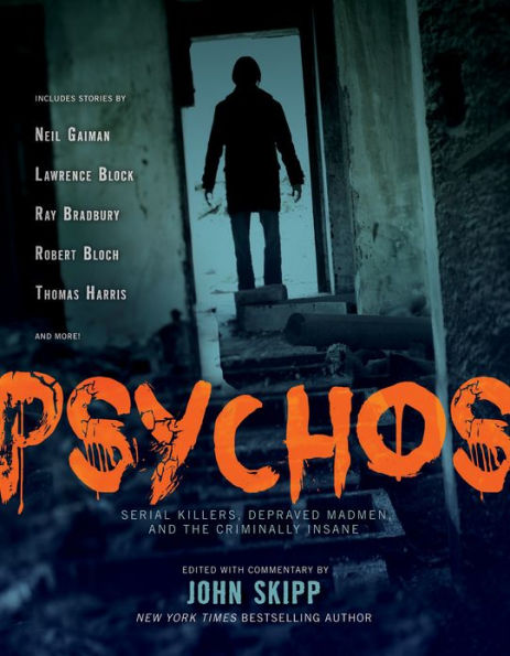 Psychos: Serial Killers, Depraved Madmen, and the Criminally Insane