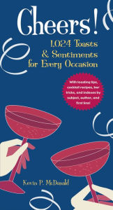 Title: Cheers!: 1,024 Toasts & Sentiments for Every Occasion, Author: Kevin P. Donald