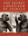 Secret Language of Animals: A Guide to Remarkable Behavior