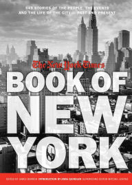 Title: New York Times Book of New York: Stories of the People, the Streets, and the Life of the City Past and Present, Author: The New York Times