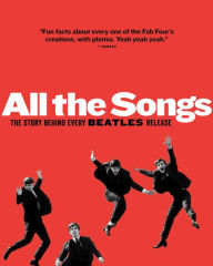 Title: All The Songs: The Story Behind Every Beatles Release, Author: Philippe Margotin