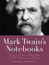 Title: Mark Twain's Notebooks: Journals, Letters, Observations, Wit, Wisdom, and Doodles, Author: Carlo DeVito