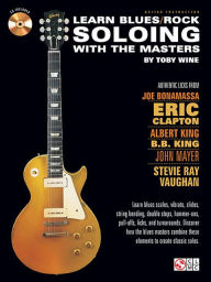 Title: Learn Blues/Rock Soloing with the Masters, Author: Toby Wine