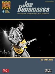 Title: Joe Bonamassa Legendary Licks: An Inside Look at the Guitar Style of Joe Bonamassa, Author: Toby Wine