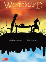 Title: Wonderland: A New Alice. A New Musical., Author: Frank Wildhorn