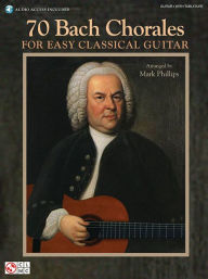 Title: 70 Bach Chorales for Easy Classical Guitar, Author: Johann Sebastian Bach