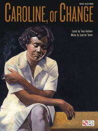 Title: Caroline, or Change: Vocal Selections, Author: Jeanine Tesori