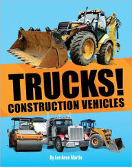 Title: Trucks! Construction Vehicles, Author: Lee Anne Martin