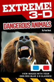 Title: Extreme 3-D: Dangerous Animals, Author: Paul Beck