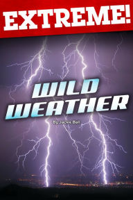 Title: Extreme: Wild Weather, Author: Jackie Ball