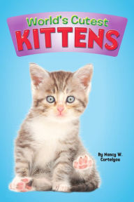 Title: World's Cutest: Kittens, Author: Nancy W. Cortelyou