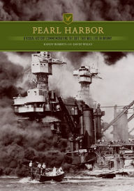 Title: Pearl Harbor: A Visual History Commemorating the Day that Will Live in Infamy, Author: Randy Roberts