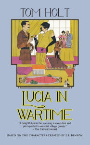 Title: Lucia in Wartime, Author: Tom Holt