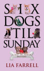 Six Dogs 'Til Sunday