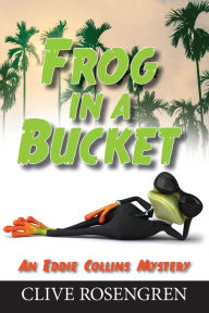 Title: Frog in a Bucket, Author: Clive Rosengren