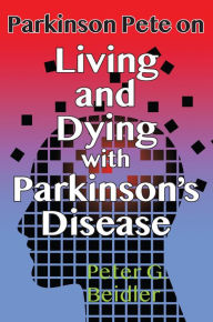 Title: Parkinson Pete on Living and Dying with Parkinson's, Author: Peter Beidler
