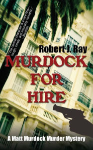 Title: Murdock for Hire, Author: Robert J Ray