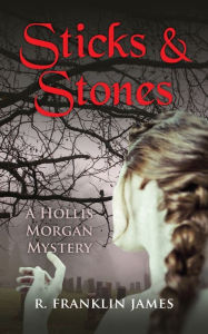 Title: Sticks & Stones, Author: R. Franklin James