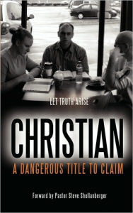 Title: Christian: A Dangerous Title To Claim, Author: Jeremy B. Strang