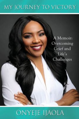 My Journey to Victory: A Memoir:Overcoming Grief and Life's Challenges