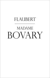 Title: Madame Bovary: Provincial Lives (MacKenzie Translation), Author: Gustave Flaubert