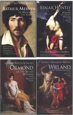 Charles Brockden Brown's Wieland, Ormond, Arthur Mervyn, and Edgar Huntly: with Related Texts: A Four-Volume Set