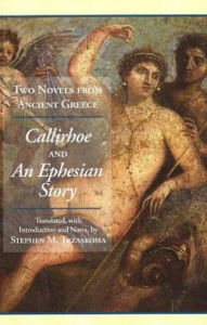 Title: Two Novels from Ancient Greece: Chariton's Callirhoe and Xenophon of Ephesos' an Ephesian Tale - Anthia and Habrocomes, Author: Chariton