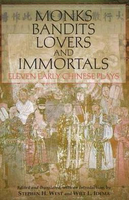 Monks, Bandits, Lovers, and Immortals: Eleven Early Chinese Plays