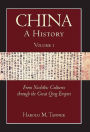 China: A History, Volume 1: From Neolithic Cultures through the Great Qing Empire, (10,000 BCE - 1799 CE)