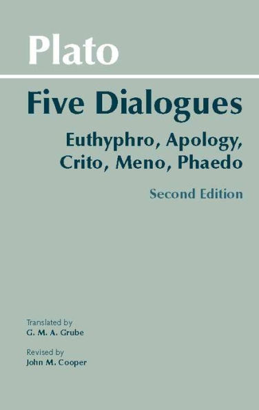 Plato: Five Dialogues: Euthyphro, Apology, Crito, Meno, Phaedo