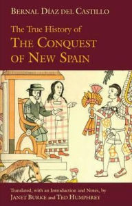 Title: The True History of The Conquest of New Spain, Author: Bernal Diaz del Castillo