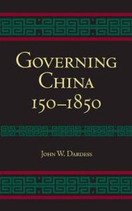 Title: Governing China: 150-1850, Author: John W. Dardess