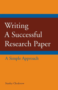 Title: Writing a Successful Research Paper: A Simple Approach, Author: Stanley Chodorow