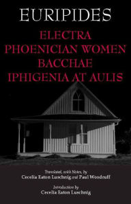 Title: Electra, Phoenician Women, Bacchae, and Iphigenia at Aulis, Author: Euripides