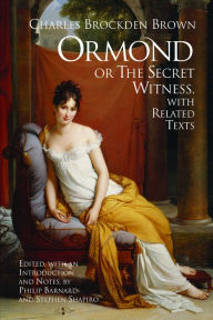 Title: Ormond; or, the Secret Witness: With Related Texts, Author: Charles Brockden Brown