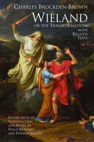 Title: Wieland; or The Transformation: with Related Texts, Author: Charles Brockden Brown