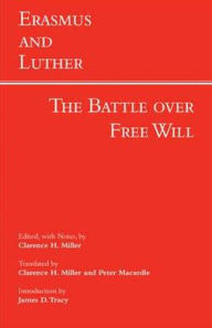 Title: Erasmus and Luther: The Battle over Free Will, Author: Peter Macardle