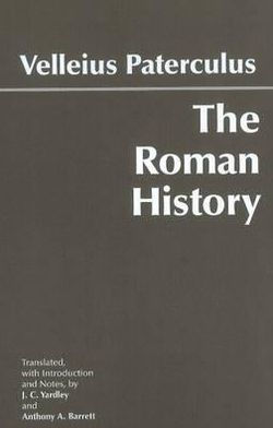 The Roman History: From Romulus and the Foundation of Rome to the Reign of the Emperor Tiberius