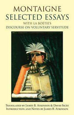 Montaigne: Selected Essays: with La Boetie's Discourse on Voluntary Servitude