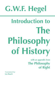 Title: Introduction to the Philosophy of History: with selections from The Philosophy of Right, Author: G. W. F. Hegel