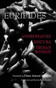 Title: Andromache, Hecuba, Trojan Women, Author: Euripides