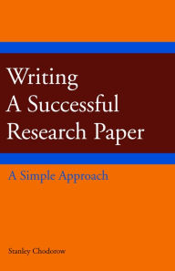 Title: Writing a Successful Research Paper: A Simple Approach, Author: Stanley Chodorow
