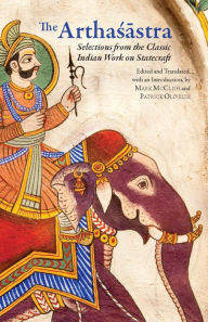 Title: The Arthasastra: Selections from the Classic Indian Work on Statecraft, Author: Hackett Publishing Company