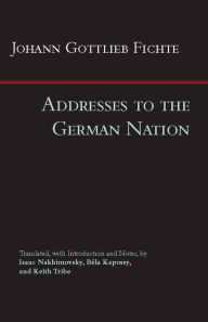 Title: Addresses to the German Nation, Author: Johann Gottlieb Fichte