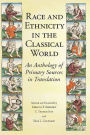 Race and Ethnicity in the Classical World: An Anthology of Primary Sources in Translation