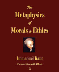 Title: The Metaphysics of Morals and Ethics, Author: Immanuel Kant