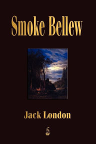 Title: Smoke Bellew, Author: Jack London