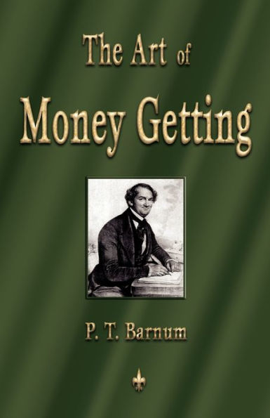 The Art of Money Getting: Golden Rules for Making