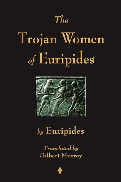 The Trojan Women of Euripides