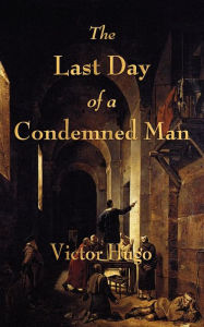 Title: The Last Day of a Condemned Man, Author: Victor Hugo